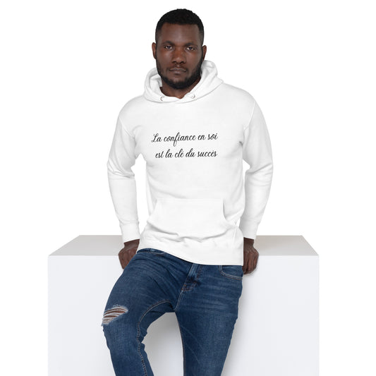 Sweat à Capuche Unisexe - La confiance en soi est la clé du succès